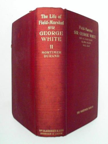 DURAND, Mortimer - The Life of Field-Marshal Sir George White, V.C., vol. 2