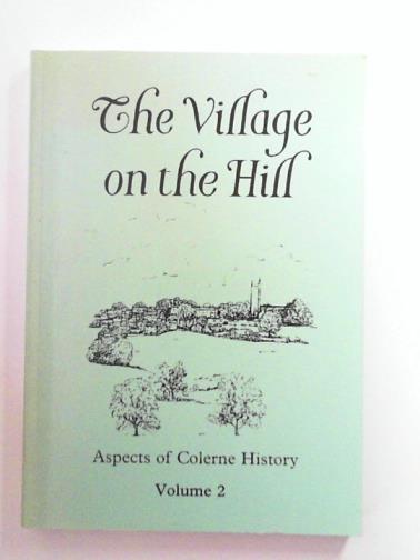 UTTING, John & UTTING, Joyce (eds) - The Village on the Hill: Aspects of Colerne History, volume 2