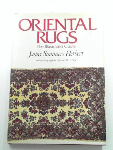 HERBERT, Janice Summers - Oriental Rugs: the illustrated guide