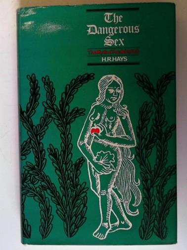HAYS, H.R. - The Dangerous Sex : the Myth of Feminine Evil