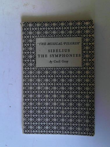 GRAY, Cecil - Sibelius: the symphonies