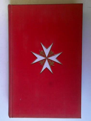 KING, Edwin (Colonel Sir) - The Knights of St. John in the British Realm: Being the Official History of the Most Venerable Order of the Hospital of St. John of Jerusalem