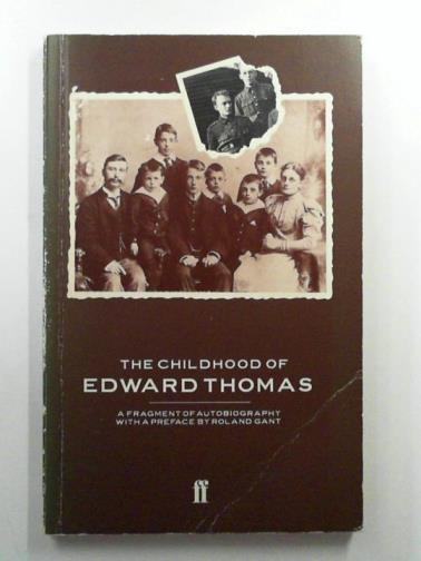 THOMAS, Edward - The childhood of Edward Thomas: a fragment of autobiography