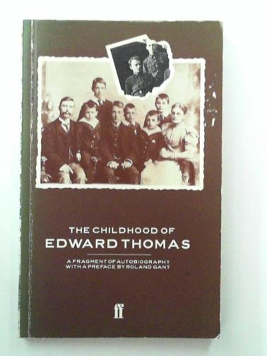 THOMAS, Edward - The childhood of Edward Thomas: a fragment of autobiography
