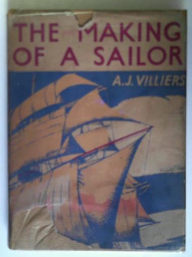 VILLIERS, Alan - The Making of a Sailor: The Photographic Story of Schoolships Under Sail