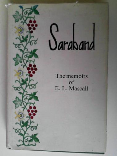MASCALL, E.L. - Saraband: the Memoirs of E.L.Mascall