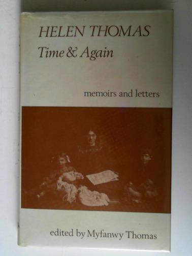 THOMAS, Helen and THOMAS, Myfanwy (editor) - Time and Again: memoirs and letters