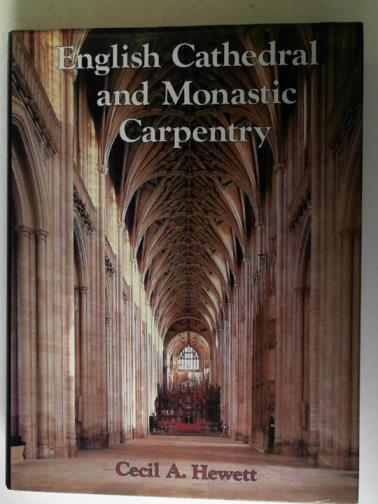 HEWETT, Cecil A. - English Cathedral and Monastic Carpentry