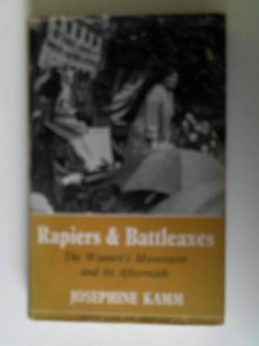 KAMM, Josephine - Rapiers and Battleaxes: the Women's Movement and its Aftermath