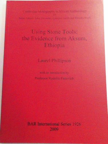 PHILLIPSON, Laurel - Using Stone Tools: The Evidence from Aksum Ethiopia