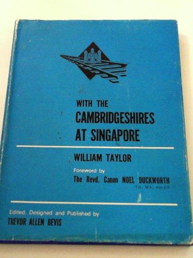 TAYLOR, William - With the Cambridgeshires in Singapore