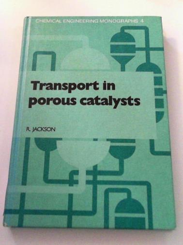JACKSON, Roy - Transport in porous catalysts (Chemical engineering monographs)