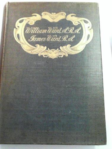 FRANKAU, Julia - William Ward, A.R.A; James Ward, R.A. : their lives and works