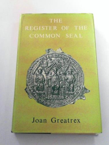 GREATREX, Joan (ed) - The Register of the Common Seal of the Priory of St. Swithun, Winchester 1345-1497
