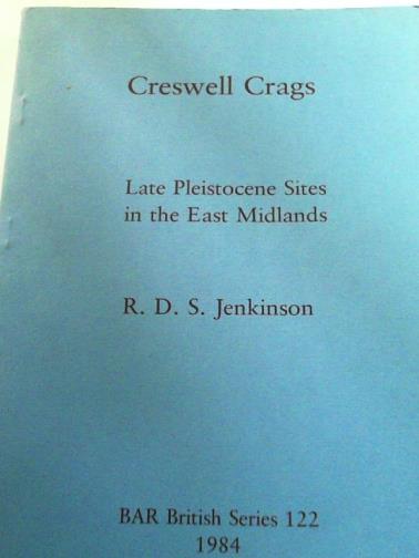 JENKINSON, R.D.S. - Creswell Crags: Late Pleistocene Sites in the East Midlands