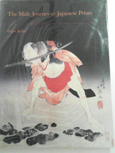 KEYES, Roger - The Male Journey in Japanese Prints