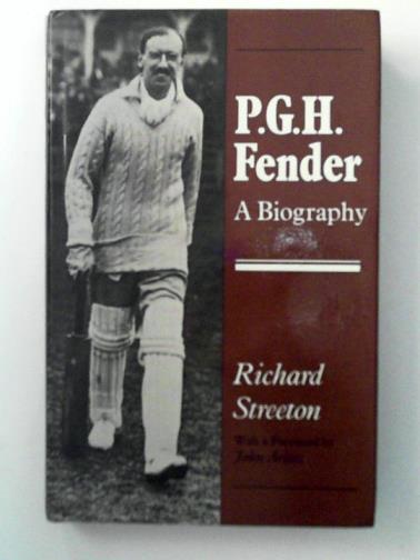 STREETON, Richard - P. G. H. Fender: A Biography