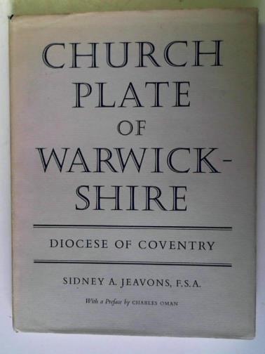 JEAVONS, Sidney A. - Church Plate of Warwickshire: Diocese of Coventry