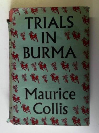 COLLIS, Maurice - Trials in Burma