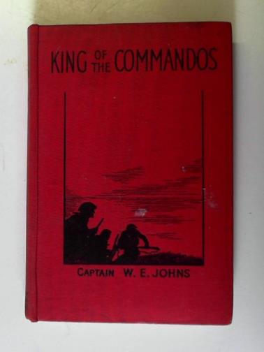 JOHNS, W.E. - King of the Commandos: a story of combined operations