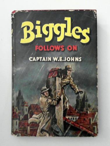 JOHNS, W. E. - Biggles follows on
