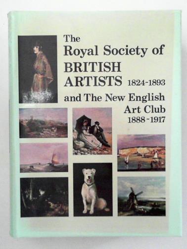 JOHNSON, Jane (ed) - Works Exhibited At The Royal Society Of British Artists 1824 - 1893 and the New English Art Club 1888 - 1917w