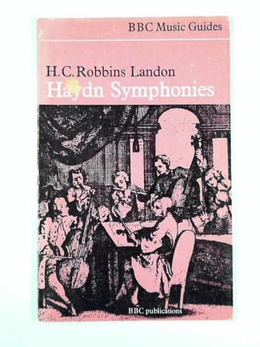 ROBBINS LANDON, Howard Chandler - BBC Music Guides: Haydn Symphonies