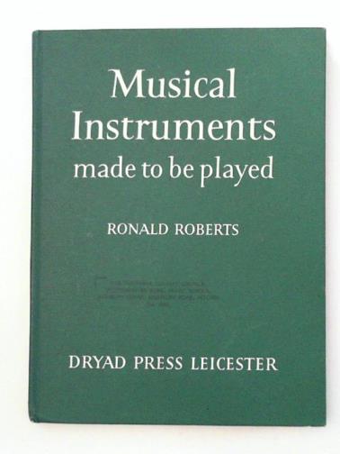ROBERTS, Ronald - Musical instruments made to be played