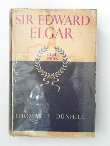 DUNHILL, Thomas F. - Sir Edward Elgar