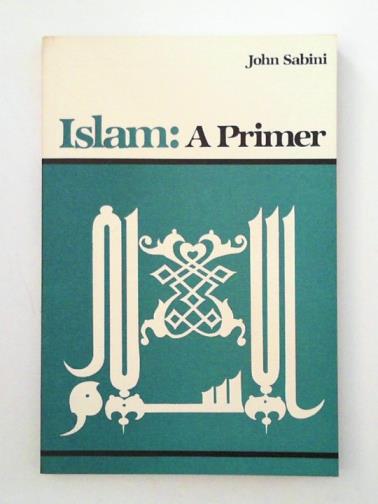 SABINI, John - Islam: a primer