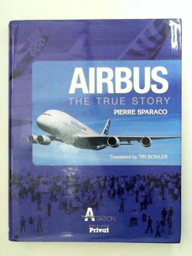 SPARACO, Pierre - Airbus: The True Story