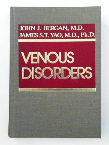 BERGAN, John & YAO, James S. T. (ed) - Venous Disorders