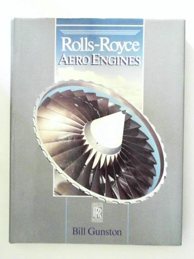 GUNSTON, Bill - Rolls-Royce: Aero Engines