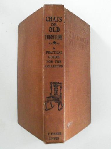 HAYDEN, Arthur - Chats on old furniture: a practical guide for collectors