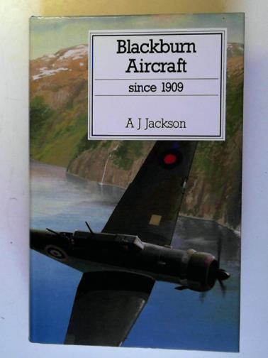 JACKSON, A.J. - Blackburn aircraft since 1909
