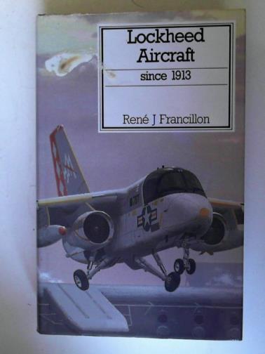 FRANCILLON, Rene J. - Lockheed Aircraft Since 1913