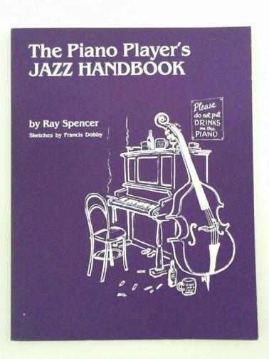 SPENCER, Ray - The Piano Player's Jazz Handbook