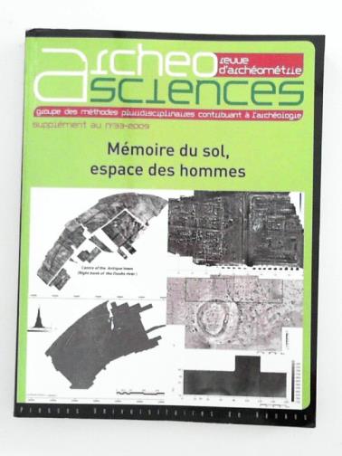 BENECH, Christophe & others (eds) - ArcheoSciences: revue d'archeometrie, 2009; supplement au. no.33: Memoire du sol, espace des hommes