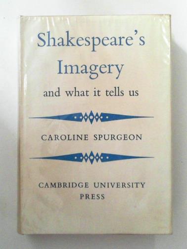 SPURGEON, Caroline F. E. - Shakespeare's Imagery and What It Tells Us