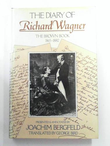 WAGNER, Richard - The Diary of Richard Wagner: The Brown Book 1865-1882