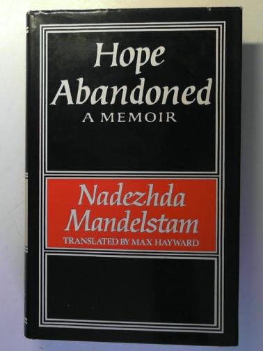 MANDELSTAM, Nadezhda - Hope Abandoned: a Memoir