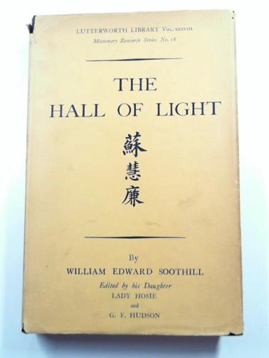 SOOTHIL, William Edward - The hall of light - A study of early Chinese Kingship