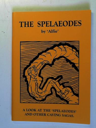 'ALFIE' (COLLINS, S.J.) - The Spelaeodes