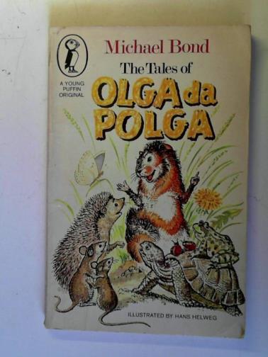 BOND, Michael - The Tales of Olga Da Polga