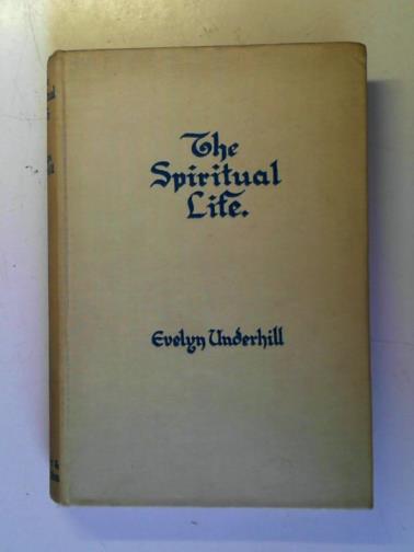 UNDERHILL, Evelyn - The spiritual life: four broadcast talks