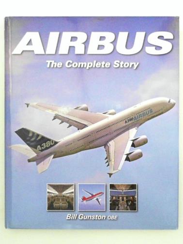 GUNSTON, Bill - Airbus: The Complete Story