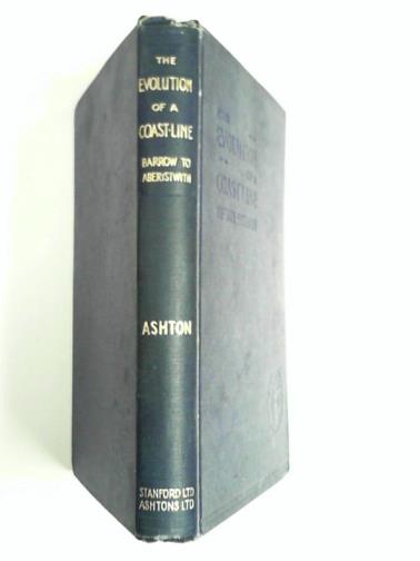ASTON, William - The evolution of a coastline, Barrow to Aberystwyth and the Isle of Man