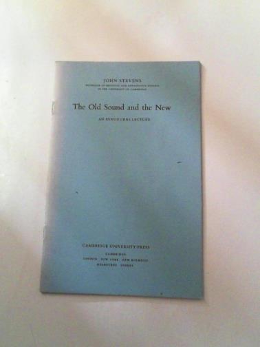 STEVENS, John - The Old Sound and the New: an inaugural lecture