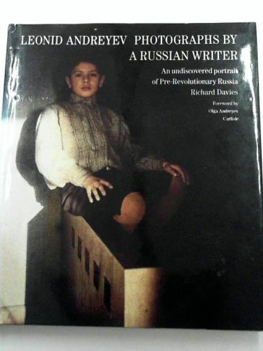 DAVIES, Richard (ed) - Photographs by a Russian Writer: LeonidAndreyev: an undiscovered portrait of pre-revolutionary Russoa