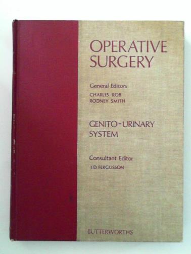 FERGUSSON, J. D. & WILLIAMS, J. P. (eds) - Operative Surgery: Genito-Urinary System